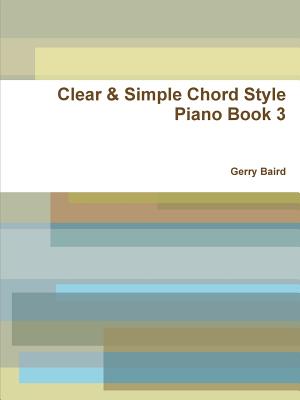 Clear & Simple Chord Style Piano Book 3 - Baird, Gerry