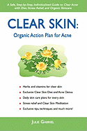 Clear Skin: Organic Action Plan for Acne - Gabriel, Julie