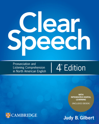 Clear Speech Student's Book with Integrated Digital Learning: Pronunciation and Listening Comprehension in North American English - Gilbert, Judy B