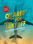 Cleared for Takeoff: The Ultimate Book of Flight