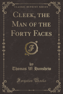 Cleek, the Man of the Forty Faces (Classic Reprint)