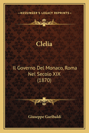 Clelia: Il Governo del Monaco, Roma Nel Secolo XIX (1870)