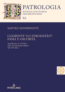 Clemente "lo Stromateo": fama e oscurit? Rassegna e studio dei Testimonia greci (III-XVI sec.)