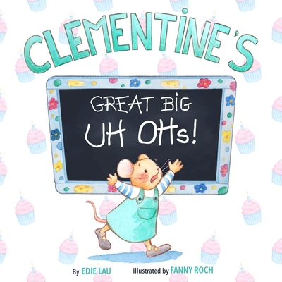 Clementine's Great Big UH OHs - Lau, Edie