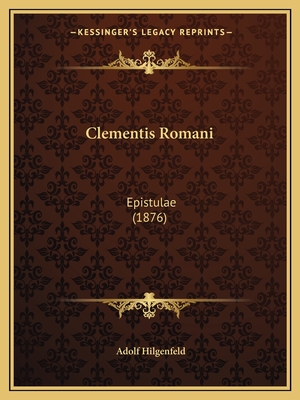 Clementis Romani: Epistulae (1876) - Hilgenfeld, Adolf