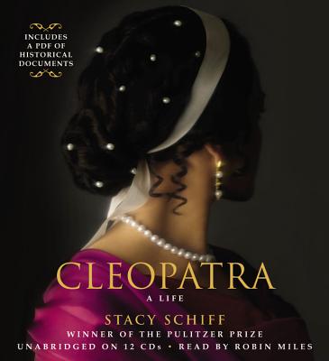 Cleopatra: A Life - Miles, Robin (Read by), and Schiff, Stacy