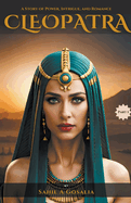 Cleopatra: A Story of Power, Intrigue & Romance
