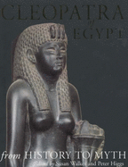 Cleopatra of Egypt: From History to Myth - Walker, Susan, and Higgs, Peter