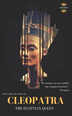 Cleopatra: The Egyptian Queen: The Entire Life Story - Hour, The History