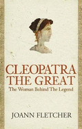 Cleopatra the Great: The woman behind the legend