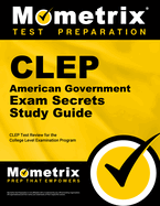 CLEP American Government Exam Secrets Study Guide: CLEP Test Review for the College Level Examination Program