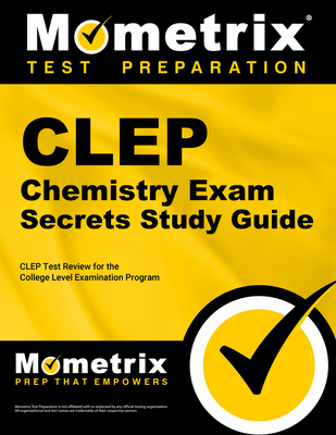 CLEP Chemistry Exam Secrets Study Guide: CLEP Test Review for the College Level Examination Program - Mometrix College Credit Test Team (Editor)