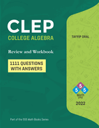 CLEP: College Algebra (750 Questions with Answers): College Level Examination Program