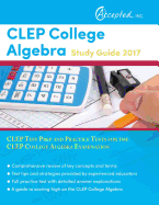 CLEP College Algebra Study Guide 2017: CLEP Test Prep and Practice Tests for the CLEP College Algebra Examination