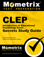 CLEP Introduction to Educational Psychology Exam Secrets Study Guide: CLEP Test Review for the College Level Examination Program