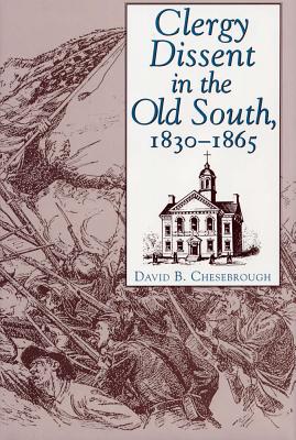 Clergy Dissent in the Old South, 1830 - 1865 - Chesebrough, David B