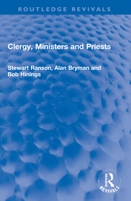 Clergy, Ministers and Priests - Ranson, Stewart, and Bryman, Alan, and Hinings, Bob