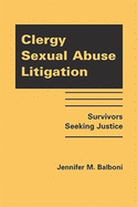 Clergy Sexual Abuse Litigation: Survivors Seeking Justice