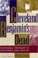Cleveland Benjamin's Dead: A Struggle for Dignity in Louisiana's Cane Country - Sims, Patsy, and Osborne, Mitchel L (Photographer)