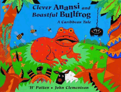 Clever Anansi and Boastful Bullfrog