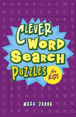 Clever Word Search Puzzles for Kids - Danna, Mark