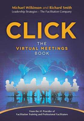 Click: The Virtual Meetings Book - Wilkinson, Michael, and Smith, Richard, Dr.