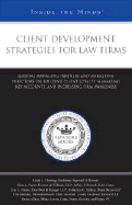Client Development Strategies for Law Firms: Leading Managing Partners and Marketing Directors on Building Client Loyalty, Managing Key Accounts, and Increasing Firm Awareness