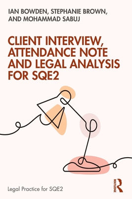 Client Interview, Attendance Note and Legal Analysis for Sqe2 - Bowden, Ian, and Brown, Stephanie, and Sabuj, Mohammad
