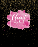 Client Log Book Organizer: Best Client Record Profile And Appointment Log Book Organizer Log Book with A - Z Alphabetical Tabs For Salon Nail Hair Stylists Barbers