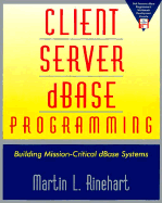 Client Server dBASE Programming: Building Mission-Critical dBASE Systems