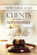 Clients and Adversaries: A Life at Trial