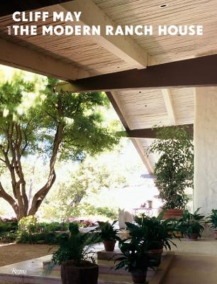 Cliff May and the Modern Ranch House - Gregory, Daniel P, and Fletcher, Joe (Photographer), and Silver, Joel (Foreword by)