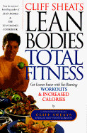 Cliff Sheats Lean Bodies Total Fitness: Get Leaner Faster with Fat-Burning Workouts and Increased Calories - Sheats, Cliff