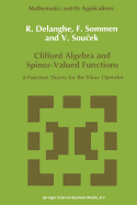 Clifford Algebra and Spinor-Valued Functions: A Function Theory for the Dirac Operator