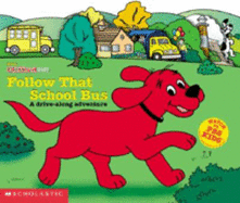 Clifford: Follow That School Bus: A Drive-along Adventure