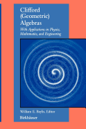 Clifford (Geometric) Algebras: With Applications to Physics, Mathematics, and Engineering