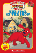 Clifford: Star of the Show, the (Movie Tie-In Reader)