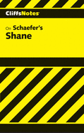 Cliffsnotes on Schaefer's Shane - Carey, Gary K, M.A., and Shane, James L, and Roberts, James L, PH.D.