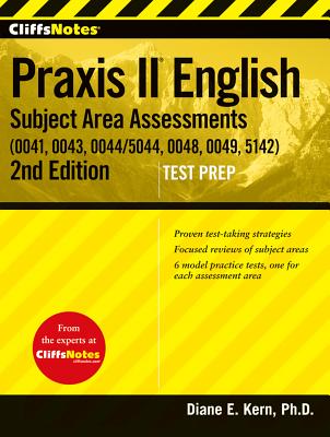 Cliffsnotes Praxis II English Subject Area Assessments, Second Edition: (0041, 0043, 0044/5044, 0048, 0049, 5142) - Kern, Diane E