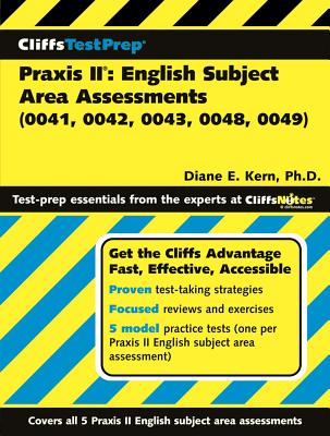 Cliffstestprep Praxis II: English Subject Area Assessments (0041, 0042, 0043, 0048, 0049) - Kern, Diane E