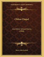 Clifton Chapel: And Other School Poems (1908)
