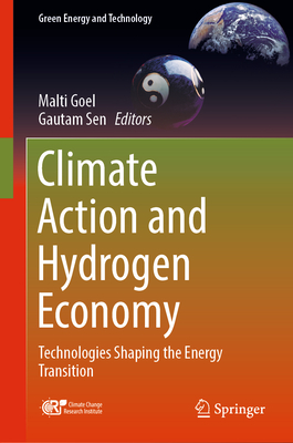 Climate Action and Hydrogen Economy: Technologies Shaping the Energy Transition - Goel, Malti (Editor), and Sen, Gautam (Editor)