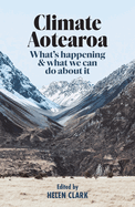 Climate Aotearoa: What'S Happening & What We Can Do About it