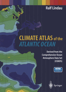 Climate Atlas of the Atlantic Ocean: Derived from the Comprehensive Ocean Atmosphere Data Set (Coads)