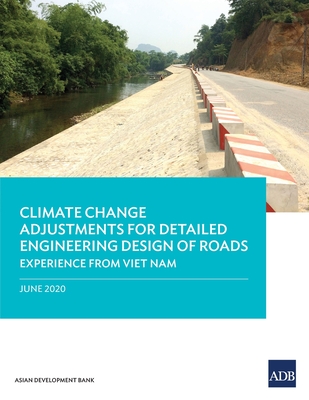 Climate Change Adjustments for Detailed Engineering Design of Roads: Experience from Viet Nam - Asian Development Bank