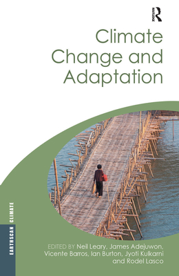 Climate Change and Adaptation - Adejuwon, James (Editor), and Barros, Vicente (Editor), and Burton, Ian (Editor)