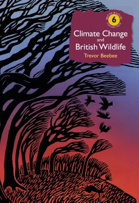 Climate Change and British Wildlife - Beebee, Trevor, Professor
