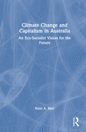 Climate Change and Capitalism in Australia: An Eco-Socialist Vision for the Future