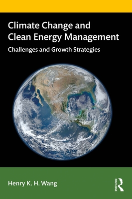 Climate Change and Clean Energy Management: Challenges and Growth Strategies - Wang, Henry
