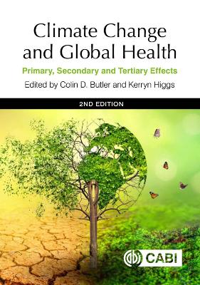 Climate Change and Global Health: Primary, Secondary and Tertiary Effects - Butler, Colin D (Editor), and Higgs, Kerryn (Editor)